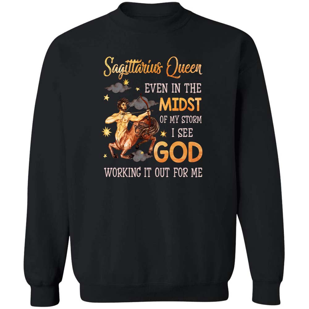 Sagittarius Queen, Even in the midst of my storm I see God working it out for me - Jesus, Zodiac signs Apparel