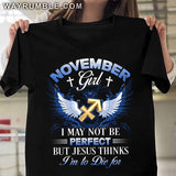 Sagittarius zodiac sign, November Girl, I may not be perfect but Jesus thinks I'm to die for - Jesus, Zodiac signs Apparel