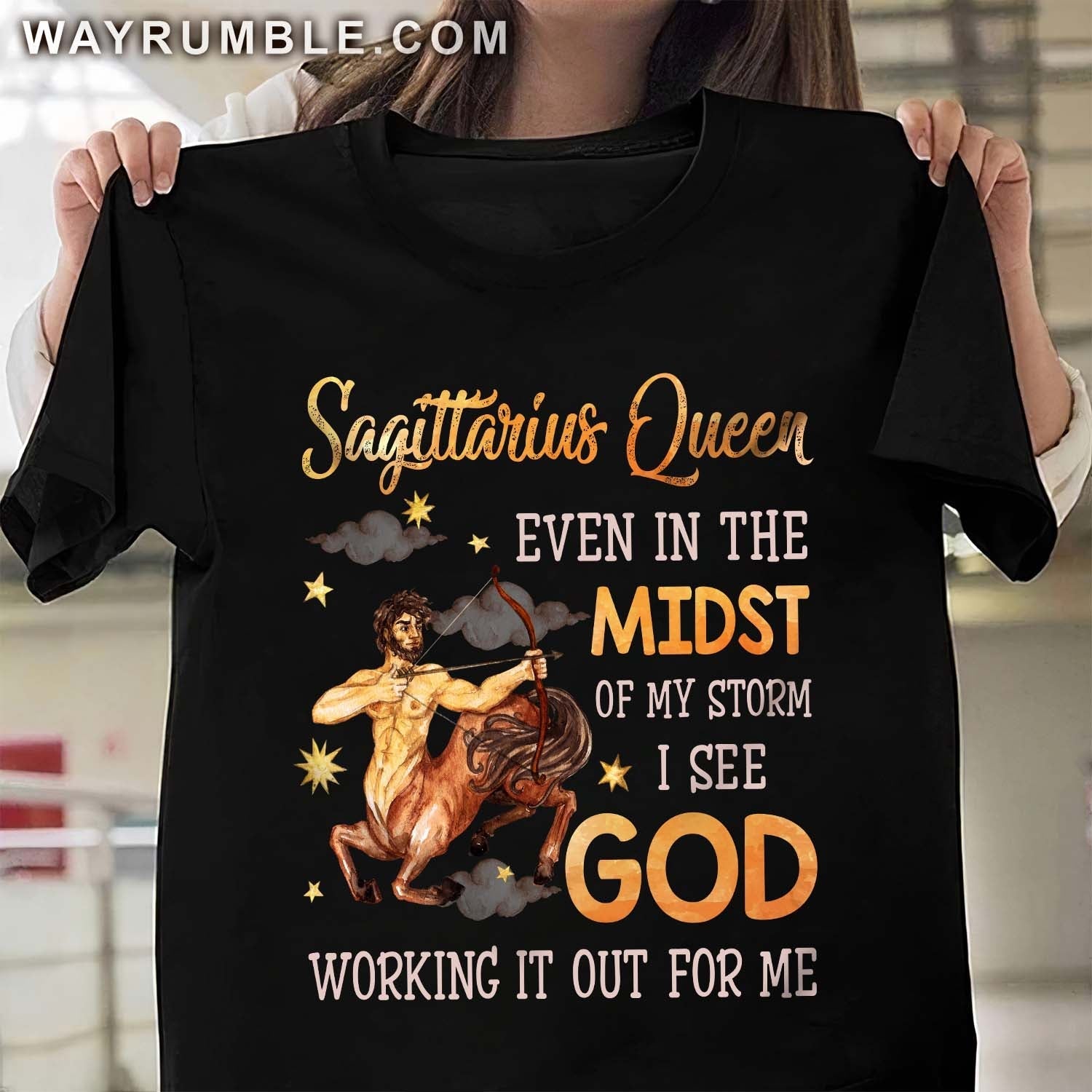 Sagittarius Queen, Even in the midst of my storm I see God working it out for me - Jesus, Zodiac signs Apparel