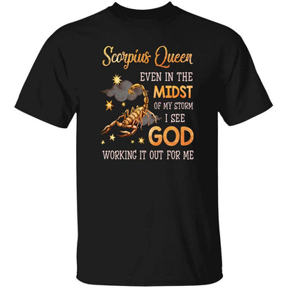 Scorpius Queen, Even in the midst of my storm I see God working it out for me - Jesus, Zodiac signs Apparel