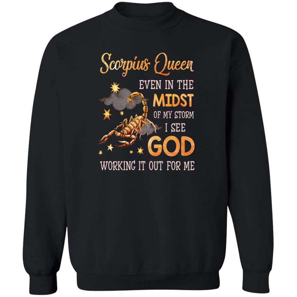 Scorpius Queen, Even in the midst of my storm I see God working it out for me - Jesus, Zodiac signs Apparel