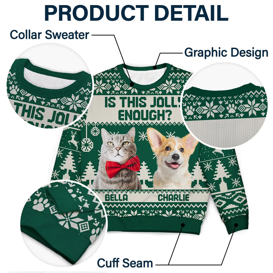 Custom Photo Is This Jolly Enough - Christmas Gift For Dog Cat Pet Lovers Personalized Unisex Ugly