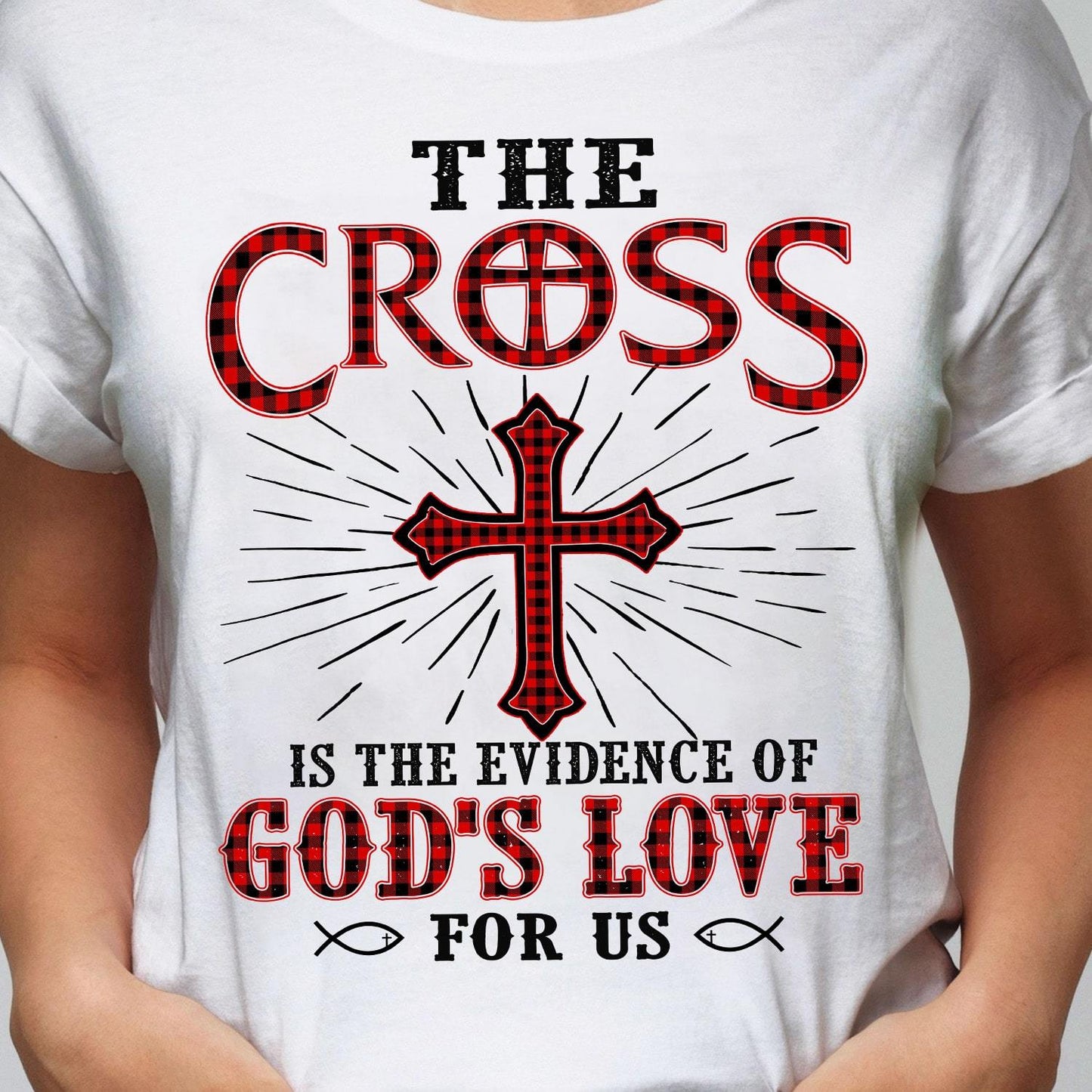 Jesus, Cross - The cross is the evidence of God's love Apparel