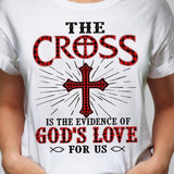 Jesus, Cross - The cross is the evidence of God's love Apparel