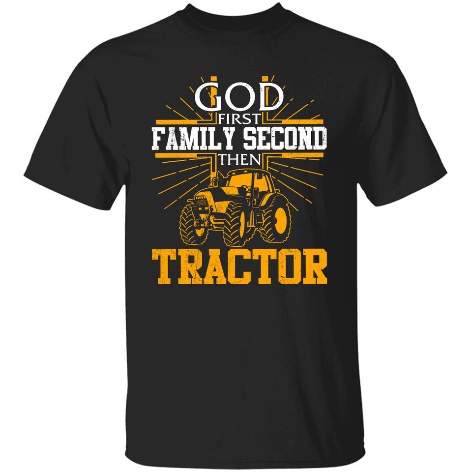 Tractor - God first Family second then tractor - Apparel