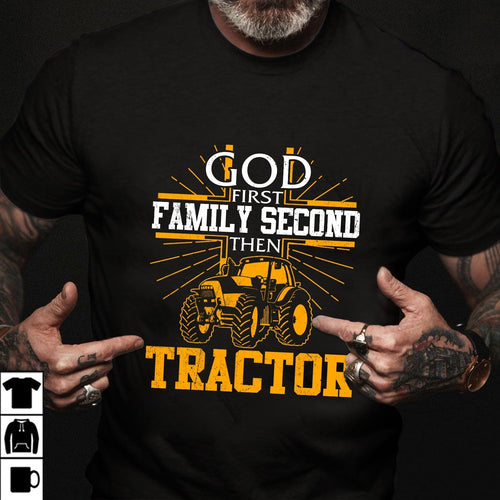 Tractor - God first Family second then tractor - Apparel