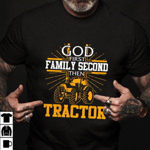 Tractor - God first Family second then tractor - Apparel