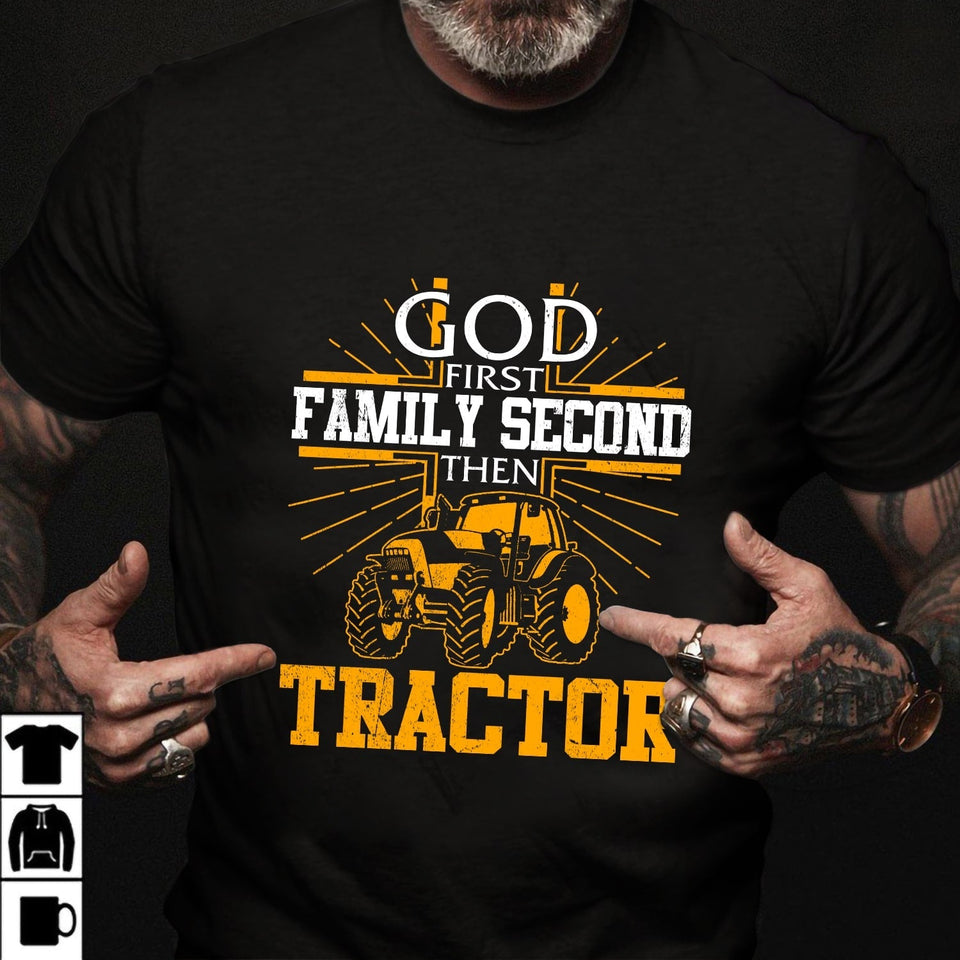 Tractor - God first Family second then tractor - Apparel