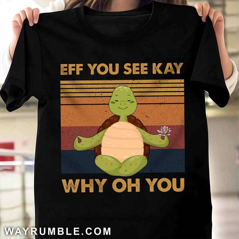 Turtle - Eff you see kay Apparel