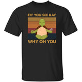 Turtle - Eff you see kay Apparel