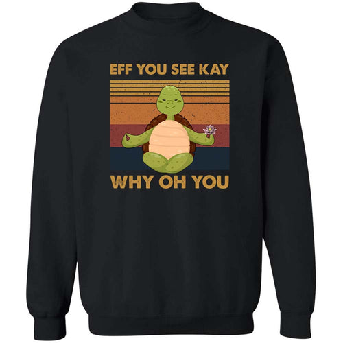 Turtle - Eff you see kay Apparel