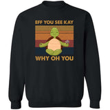 Turtle - Eff you see kay Apparel