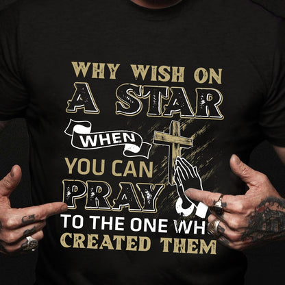 Jesus, Cross, Star, Pray - Why wish on a star when you can pray to the one who created them Apparel