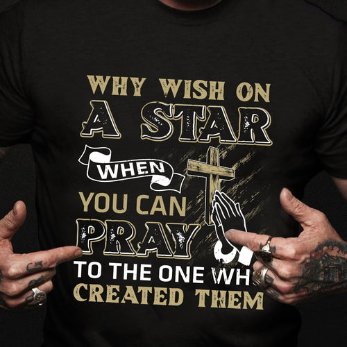 Jesus, Cross, Star, Pray - Why wish on a star when you can pray to the one who created them Apparel