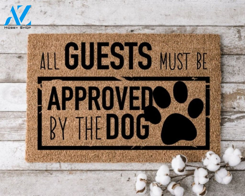 All Guests Must be Approved By Dog Perfect Gift for Dog Lovers Personalized Door Mat New Home Decor Housewarming