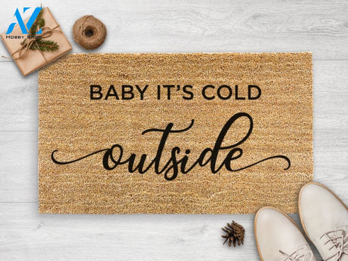 Baby It's Cold Outside Doormat - Christmas Door Mat - Holiday Season - Housewarming Gift- Christmas Decor - Christmas