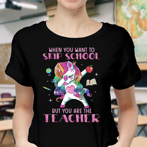 Unicorn - When you want to skip school but you are the teacher - Unicorn Apparel