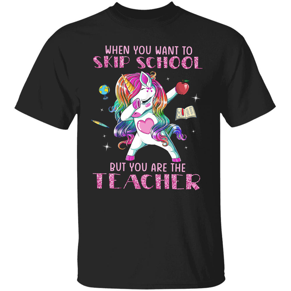 Unicorn - When you want to skip school but you are the teacher - Unicorn Apparel