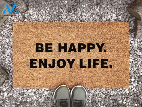 Be Happy. Enjoy Life. Quote - Welcome Mat - Funny Doormat Quote - Coir Doormat