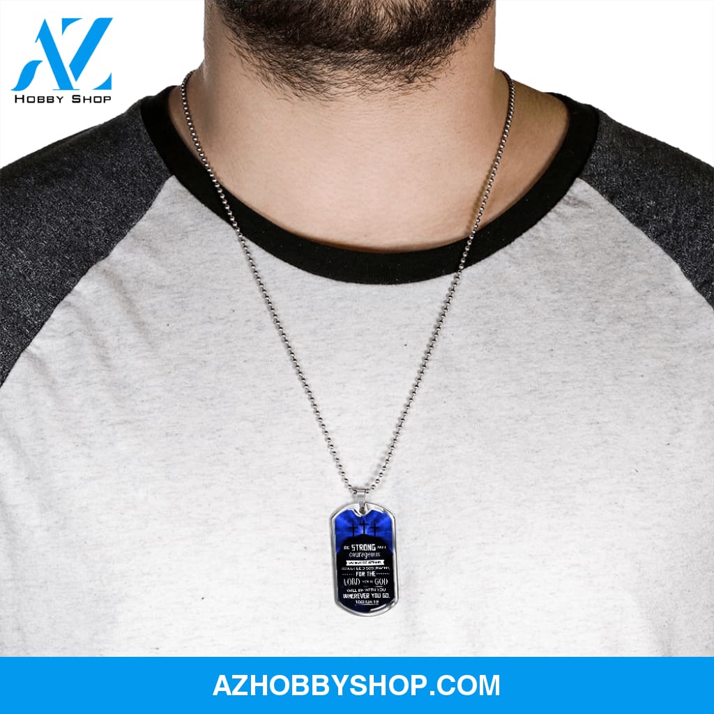 Be Strong and Courageous - Graphical Dog Tag & Ball chain (steel) Man