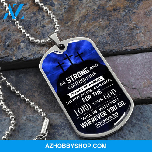 Be Strong and Courageous - Graphical Dog Tag & Ball chain (steel) Man
