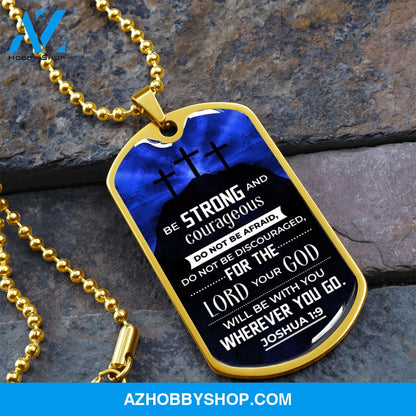 Be Strong and Courageous - Graphical Dog Tag & Ball chain (steel) Man