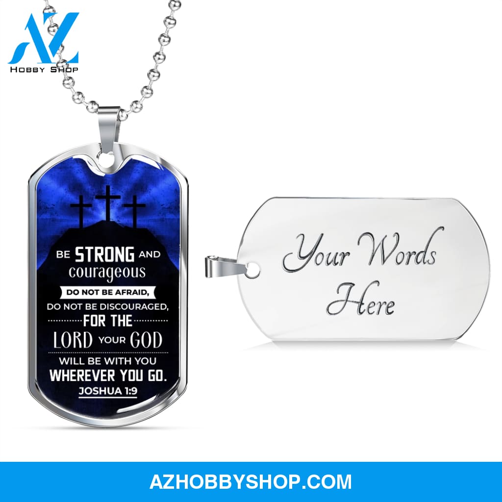 Be Strong and Courageous - Graphical Dog Tag & Ball chain (steel) Man