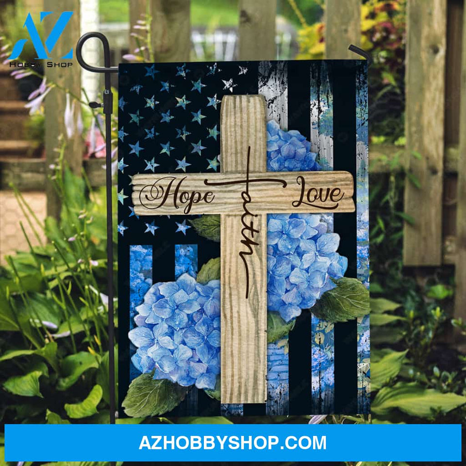 Beautiful cross, Blue hydrangea garden, US flag, Faith, Hope, Love - Jesus Flag