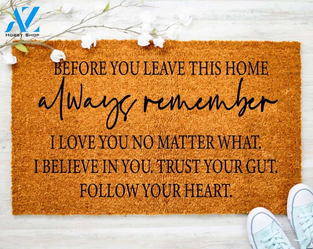 Before You Leave This House Door Mat Always Remember Custom doormat Porch Decor Housewarming Gift