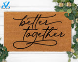 Better Together-Best Friend Gift-Welcome Doormat-Custom Christmas Doormat-Welcome new year doormat-Holiday Doormat