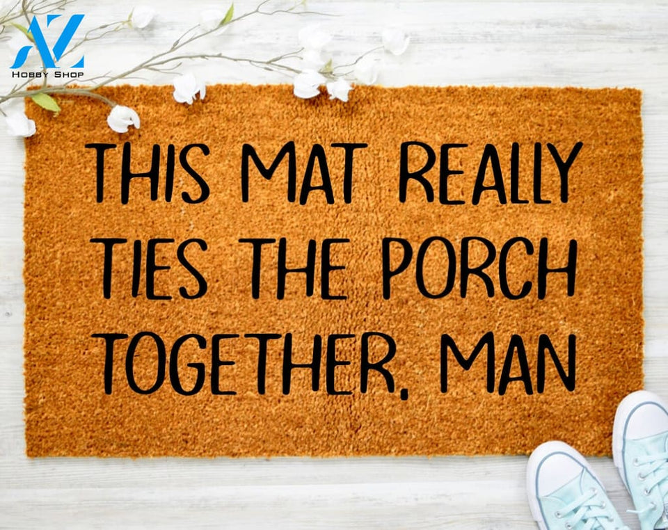 Big Lebowski Doormat This Mat Really Ties the Porch Together Man Welcome Mat Outdoor Decor Gift for Him