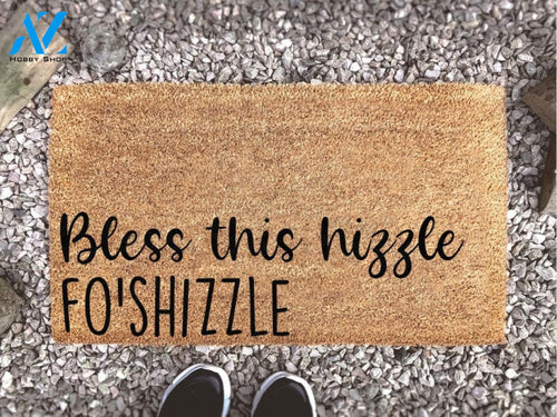 Bless This Hizzle Fo'Shizzle - Home Decor - Funny Doormat - Welcome Mat - Funny Gift - Home Doormat - Housewarming Gift