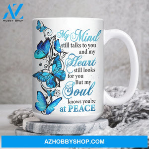 Blue butterfly, My mind still talks to you, My soul knows you're at peace - Heaven White Mug