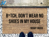 Bold b*tch don't wear no shoes in my house - Roddy Ricch Mat - The Box Lyrics - Custom Coir Mat - Music Gift - Welcome