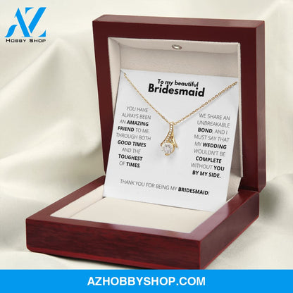 Bridesmaid - Always Here - Alluring Necklace