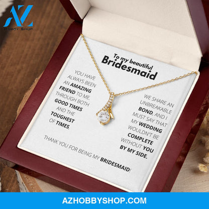 Bridesmaid - Always Here - Alluring Necklace