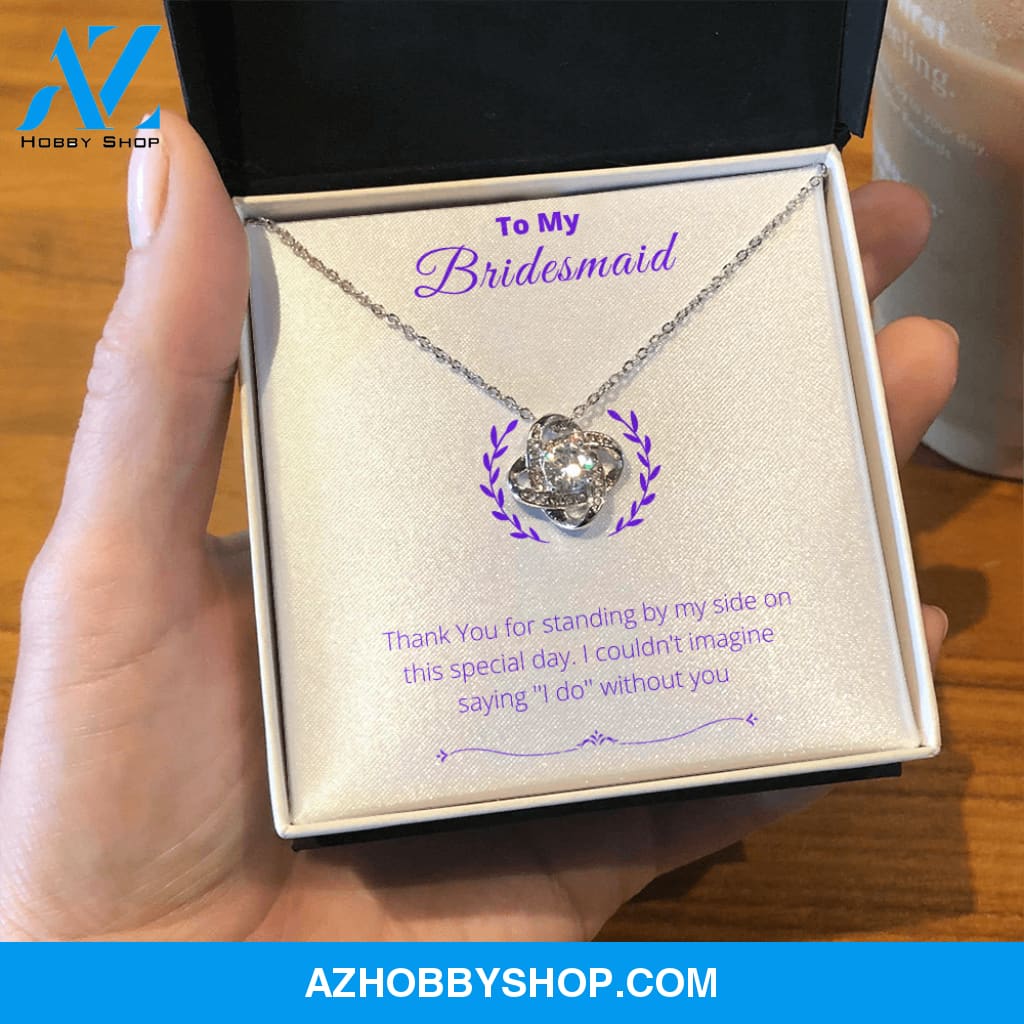 Bridesmaid - Lucky To Have You - Love Knot Necklace
