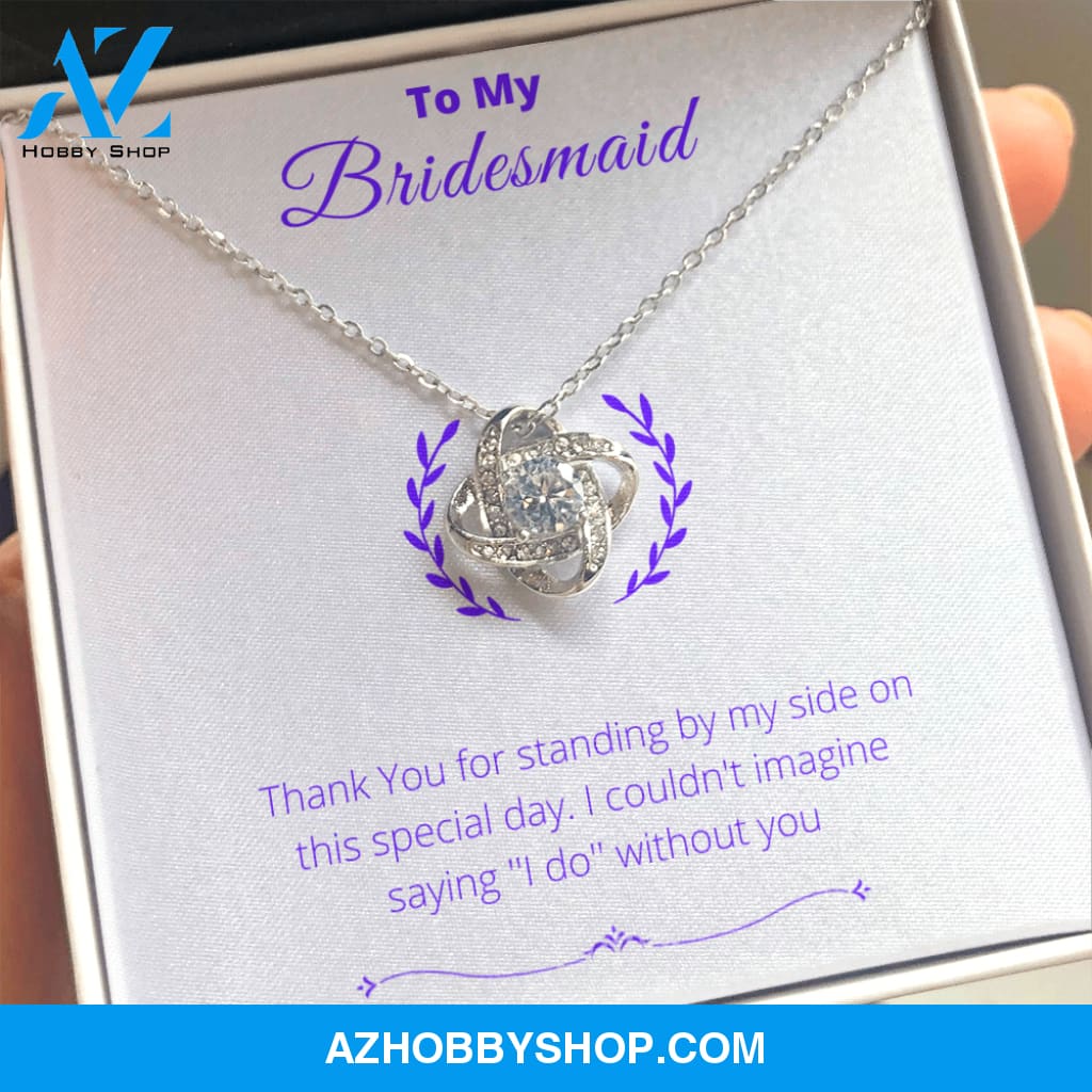 Bridesmaid - Lucky To Have You - Love Knot Necklace
