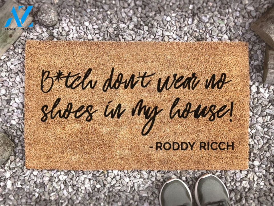 B*tch don't wear no shoes in my house - Roddy Ricch Mat - The Box Lyrics - Custom Coir Mat - Music Gift - Welcome Mat