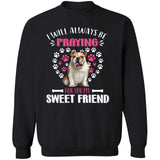 Bull dog - I will always be praying for you my sweet friend - Dog Apparel