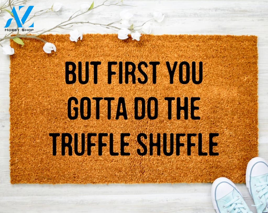 But First You Gotta Do The Truffle Shuffle Goonies Doormat Goonies Funny Welome Door Mat Housewarming gift