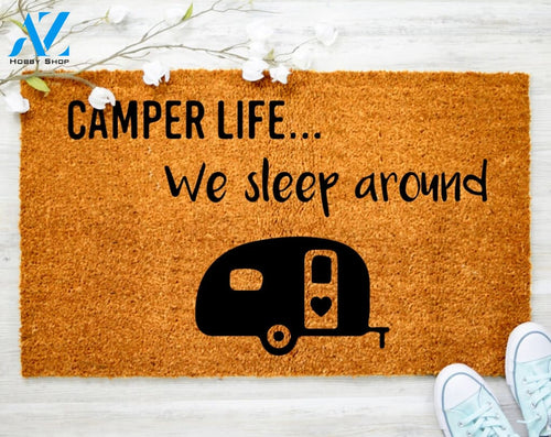 Camper Life Happy Campers Decor Doormat We Sleep Around RV Decor Camper Decor Camp Lovers Gift Camping Gift