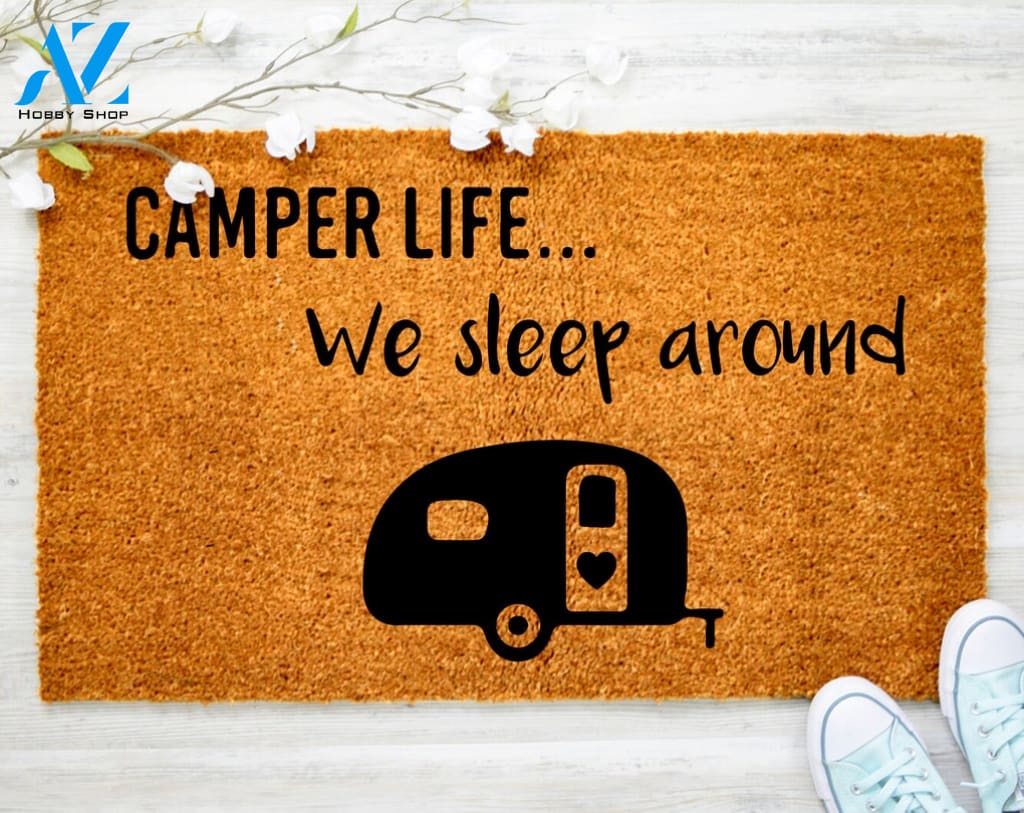 Camper Life Happy Campers Decor Doormat We Sleep Around RV Decor Camper Decor Camp Lovers Gift Camping Gift