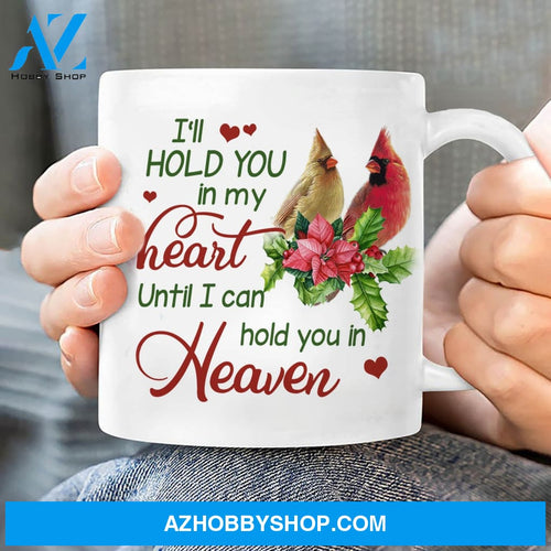 Cardinal couple, I'll hold you in my heart until I can hold you in heaven - Heaven White Mug