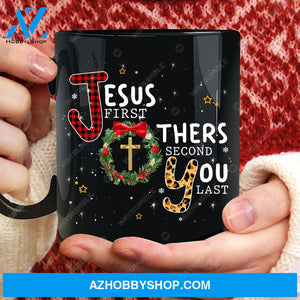 Christmas, Jesus first, Others second, You last - Jesus Black Mug