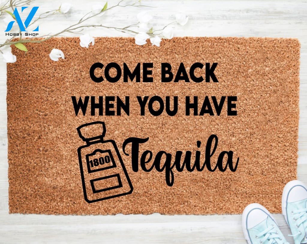 Come Back When You Have Tequila Mat Welcome Doormat Porch Decor Fall Porch Decor Coir Doormat