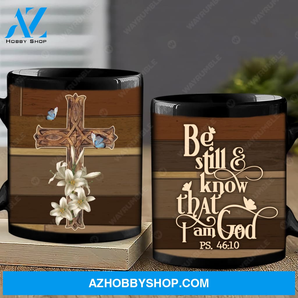 Cross and Lily flowers, Be still and know that I am God - Jesus Black Mug