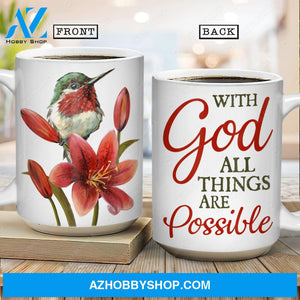 Cute hummingbird, Red lily flower, With God all things are possible- Jesus White Mug