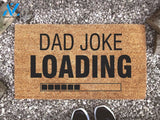 Dad Joke Loading Door Mat - Fathers Day - Fathers Day Gift - Funny Welcome Doormat - Personalised Mat - Dad Gifts -
