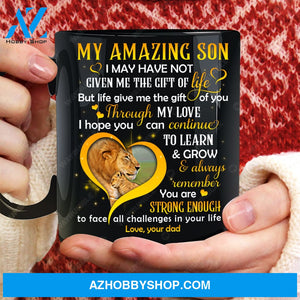 Dad to son, Lion king and his cub, You are strong enough to face all challenges in your life - Family Black Mug